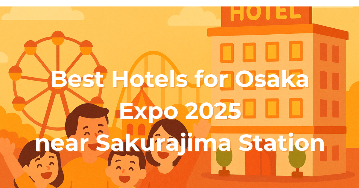 Best-Hotels-for-Osaka-Expo-2025-near-Sakurajima-Station.