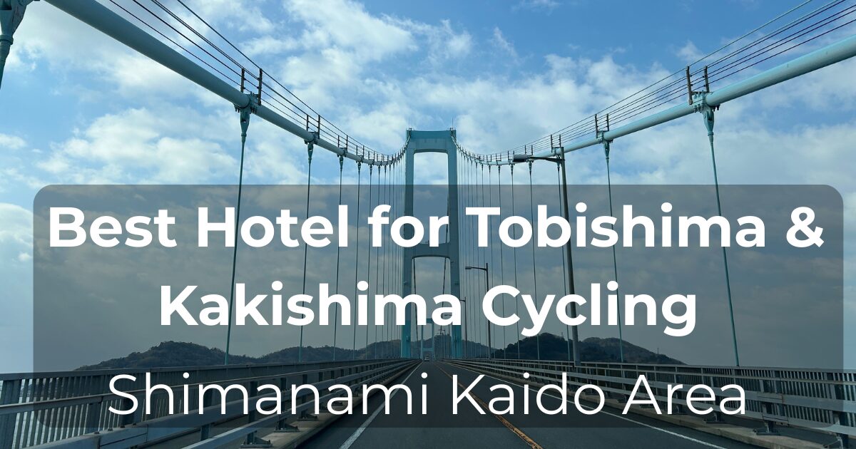 Best Hotel for Tobishima & Kakishima Cycling